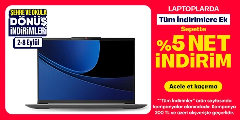 Laptoplarda Tüm İndirimlere Ek Sepette %5 net İndirim