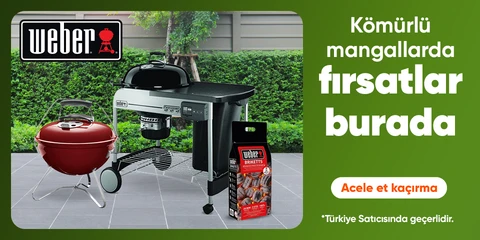 Weber Markalı Ürünlerde Kaçırılmayacak Fırsatlar