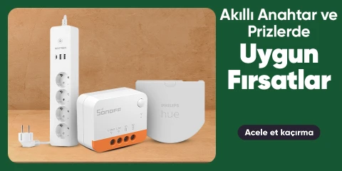 Akıllı Anahtarlar ve Prizlerde Avantajlı Fiyatlar