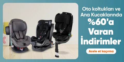  Oto koltukları ve Ana Kucaklarında %60'a Varan İndirimler 