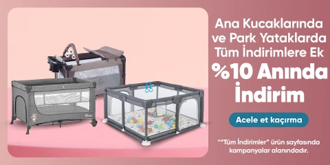 Ev Tipi Ana Kucaklarında ve Park Yataklarda Tüm İndirimlere ek %10 Kupon Fırsatı