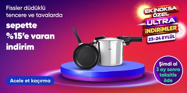 Fissler düdüklü tencere ve tavalardaSepette %15'e varan indirim