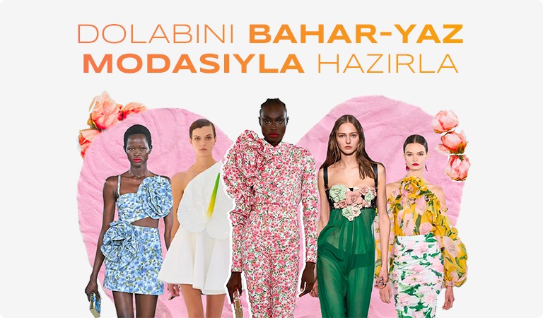 Dolabını Bahar- Yaz Trendlerine Hazırla