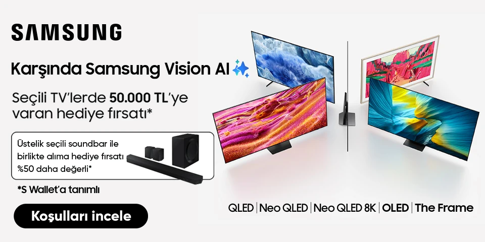 Karşında Samsung Vision AI  Seçili TV’lerde 50.000 TL’ye varan hediye fırsatı