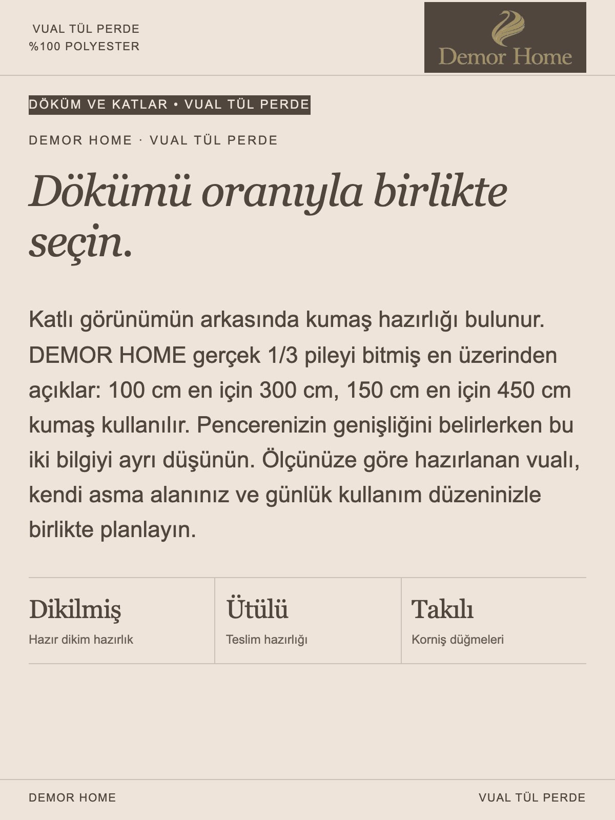 DEMOR HOME vual tül perde: DEMOR HOME · Vual tül perde Dökümü oranıyla birlikte seç