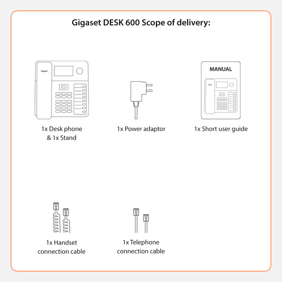 Gigaset Desk 600 paketi şunları içerir: telefon, ahize bağlantı kablosu ve telefon bağlantı kablosu, güç kaynağı ünitesi, kullanım kılavuzu, kablo ve TAE adaptörü.