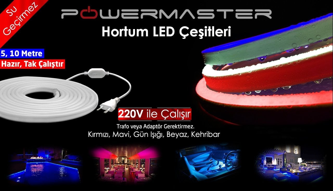 Powermaster 220V Hortum Led Çeşitleri