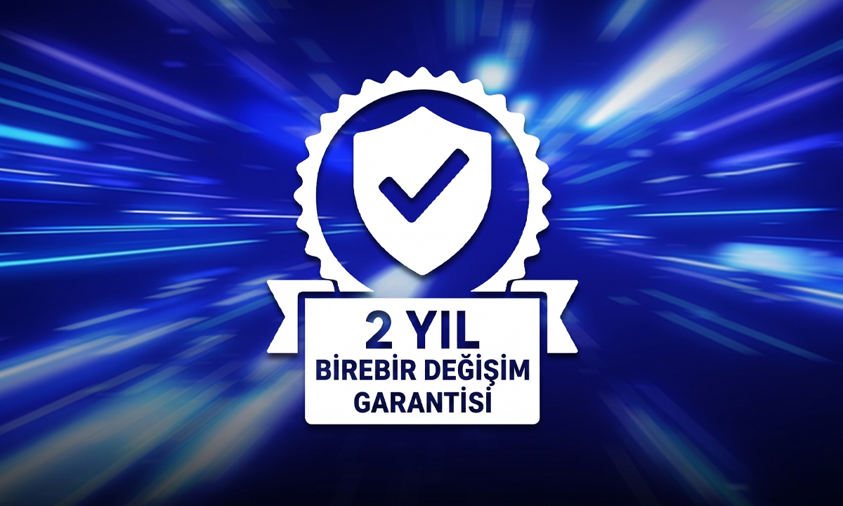 2 Yıl Birebir Değişim Garantisi ile Tam Güvence