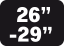 24quot için uygun; 29quot'a kadar;