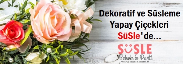 Birbirinden farklı renk ve çeşitlerdeki Yapay Çiçekler SüSLe'de