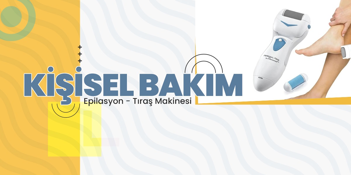 Tıraş - Epilasyon - Epilatör