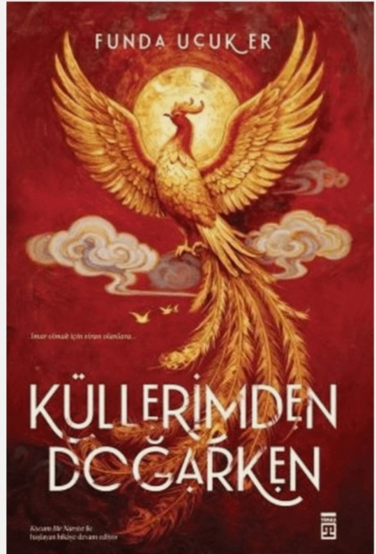 Timaş Yayınları Küllerimden Doğarken - Funda Uçuk Er